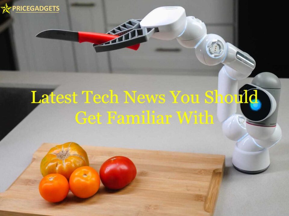 Latest Tech News You Should Get Familiar With